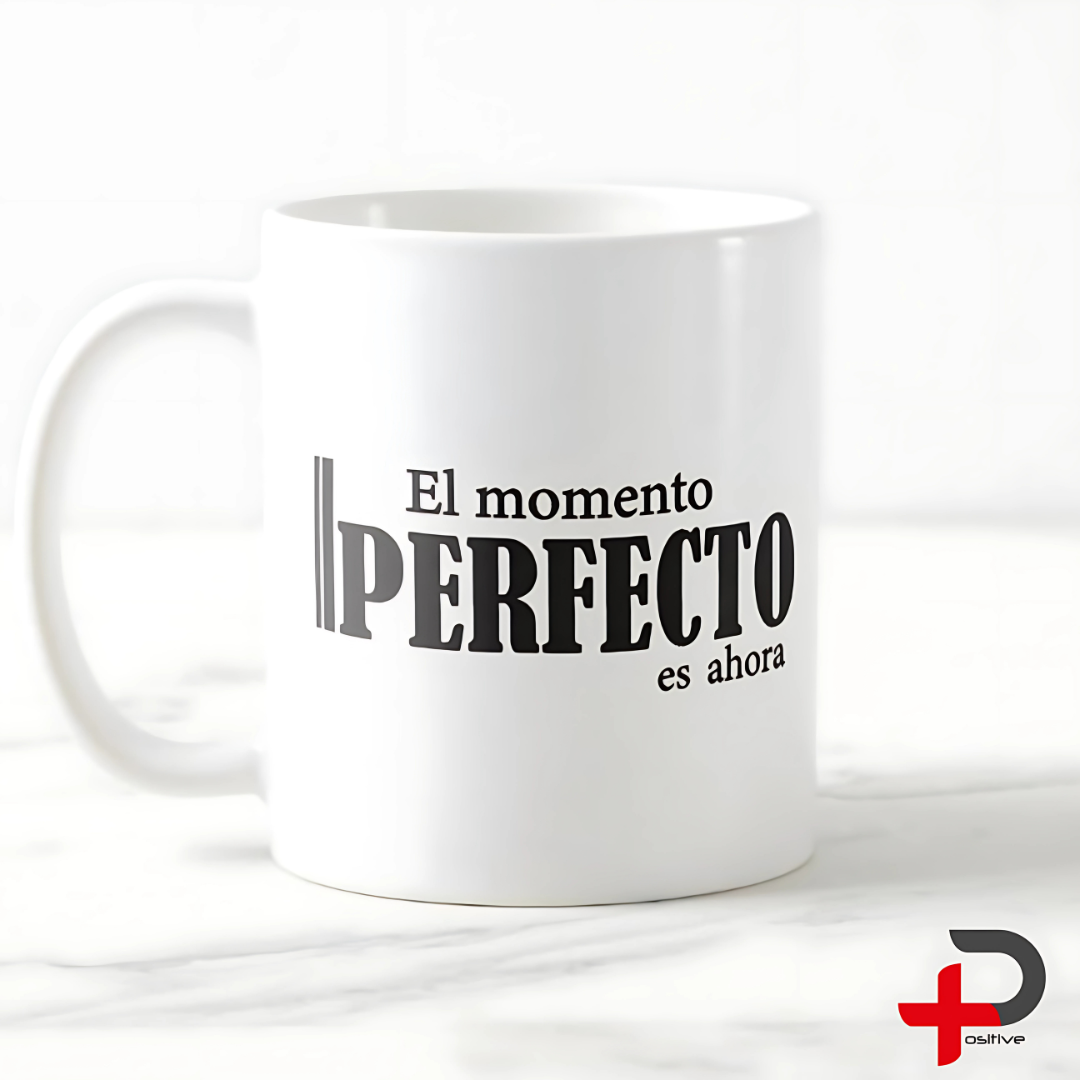 Mug Taza Pocillo Café con mensaje positivo, Regalo motivacional EL MOMENTO PERFECTO ES AHORA