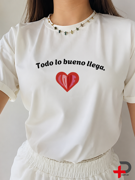 Camiseta básica estampada para mujer, mensaje, positivo, motivacional. (Todo lo bueno llega)